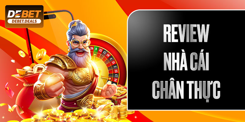 Review nhà cái chân thực
