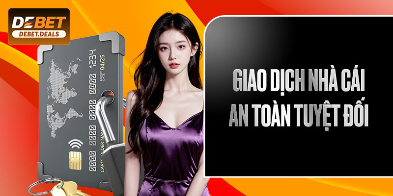 Giao dịch nhà cái an toàn tuyệt đối