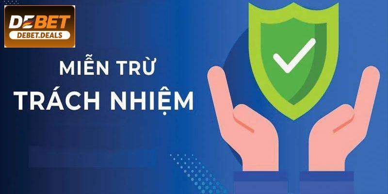 Chính sách nhà cái DEBET miễn trừ trách nhiệm