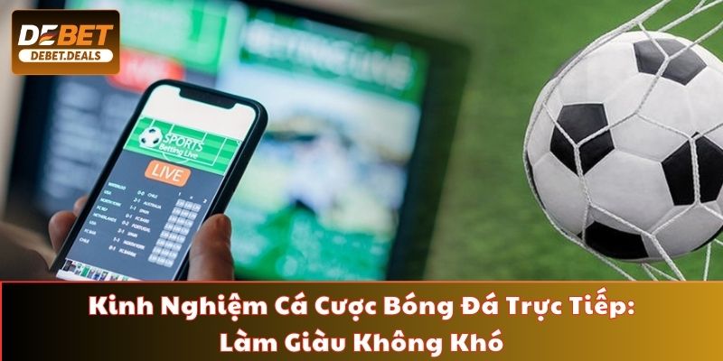Hiểu như thế nào về cá cược bóng đá trực tiếp